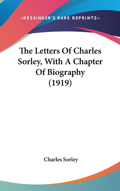 The Letters Of Charles Sorley, With A Chapter Of Biography (1919)