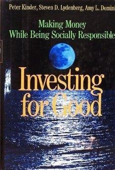 Investing for Good: Making Money While Being Socially Responsible