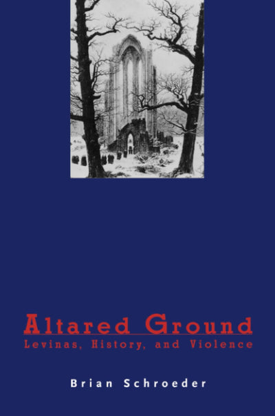Altared Ground; Levinas, History, Violence