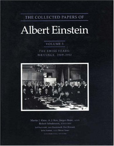 The Collected Papers of Albert Einstein, Volume 3: The Swiss Years: Writings, 1909-1911 (Original texts)
