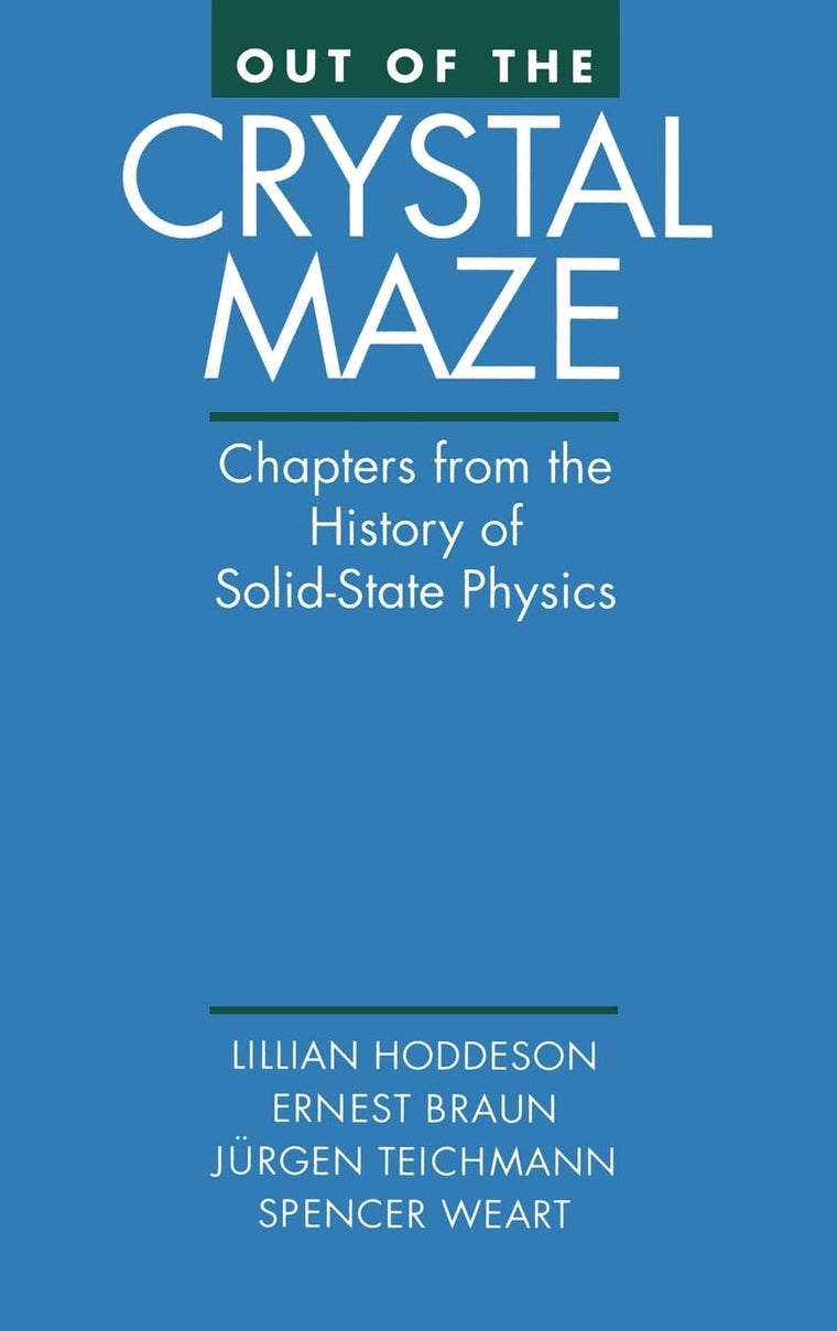 Out of the Crystal Maze: Chapters from The History of Solid State Physics