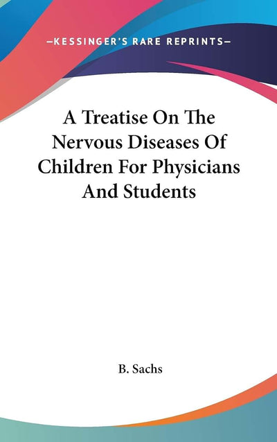 A Treatise On The Nervous Diseases Of Children For Physicians And Students