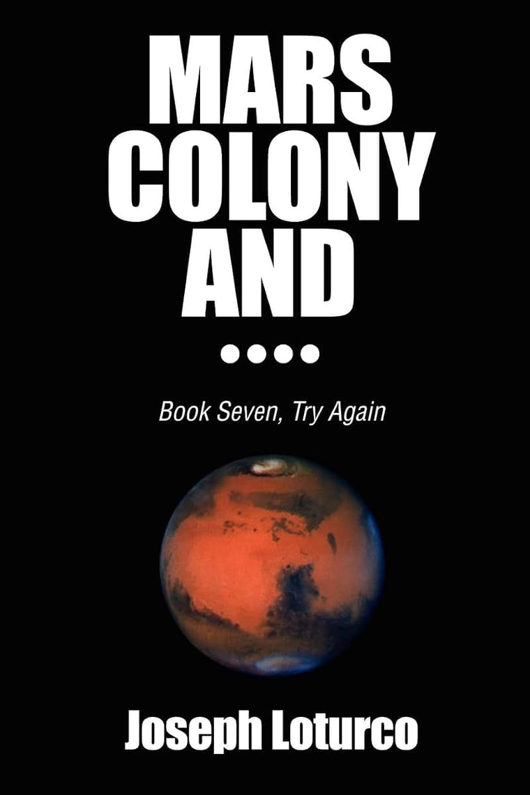 Mars Colony and .: Book Seven, Try Again