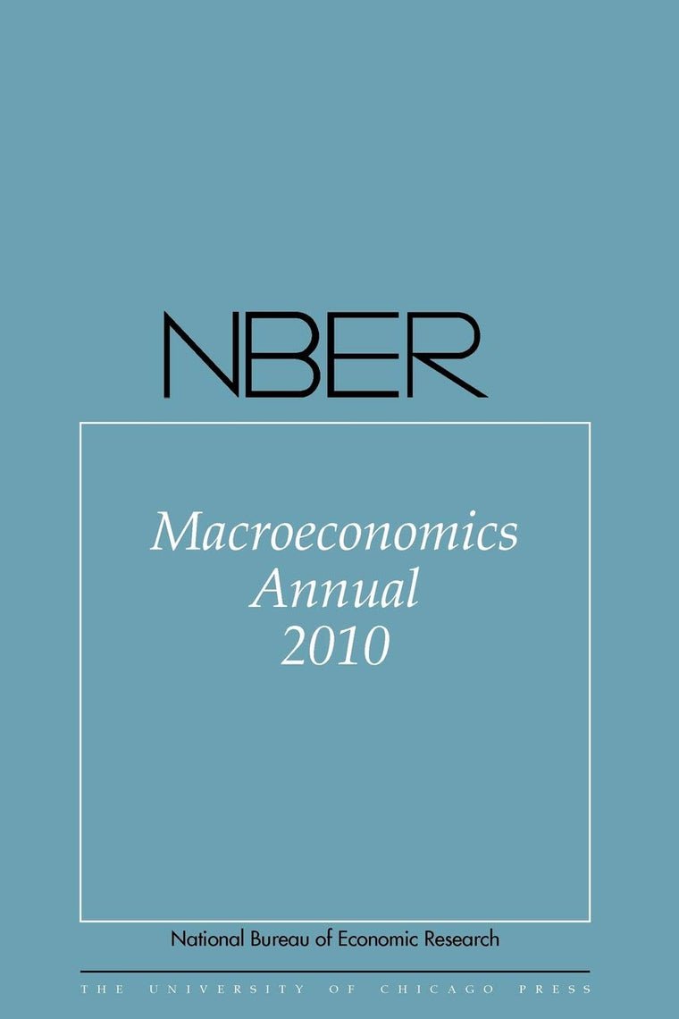 NBER Macroeconomics Annual 2010: Volume 25 (National Bureau of Economic Research Macroeconomics Annual)