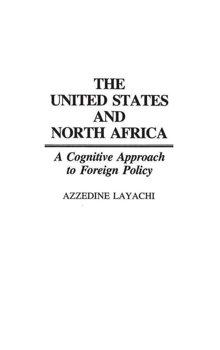 The United States and North Africa: A Cognitive Approach to Foreign Policy