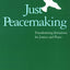 Just Peacemaking: Transforming Initiatives for Justice and P