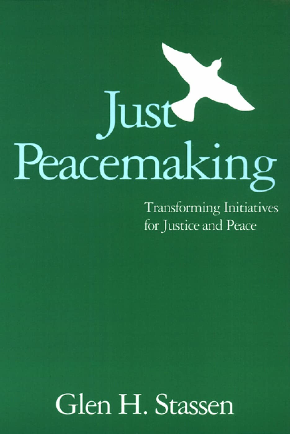 Just Peacemaking: Transforming Initiatives for Justice and P