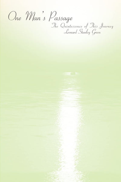 One Mans Passage: The Quintessence of This Journey
