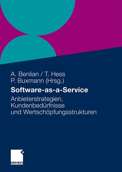Software-as-a-Service: Anbieterstrategien, Kundenbedrfnisse und Wertschpfungsstrukturen (German Edition)
