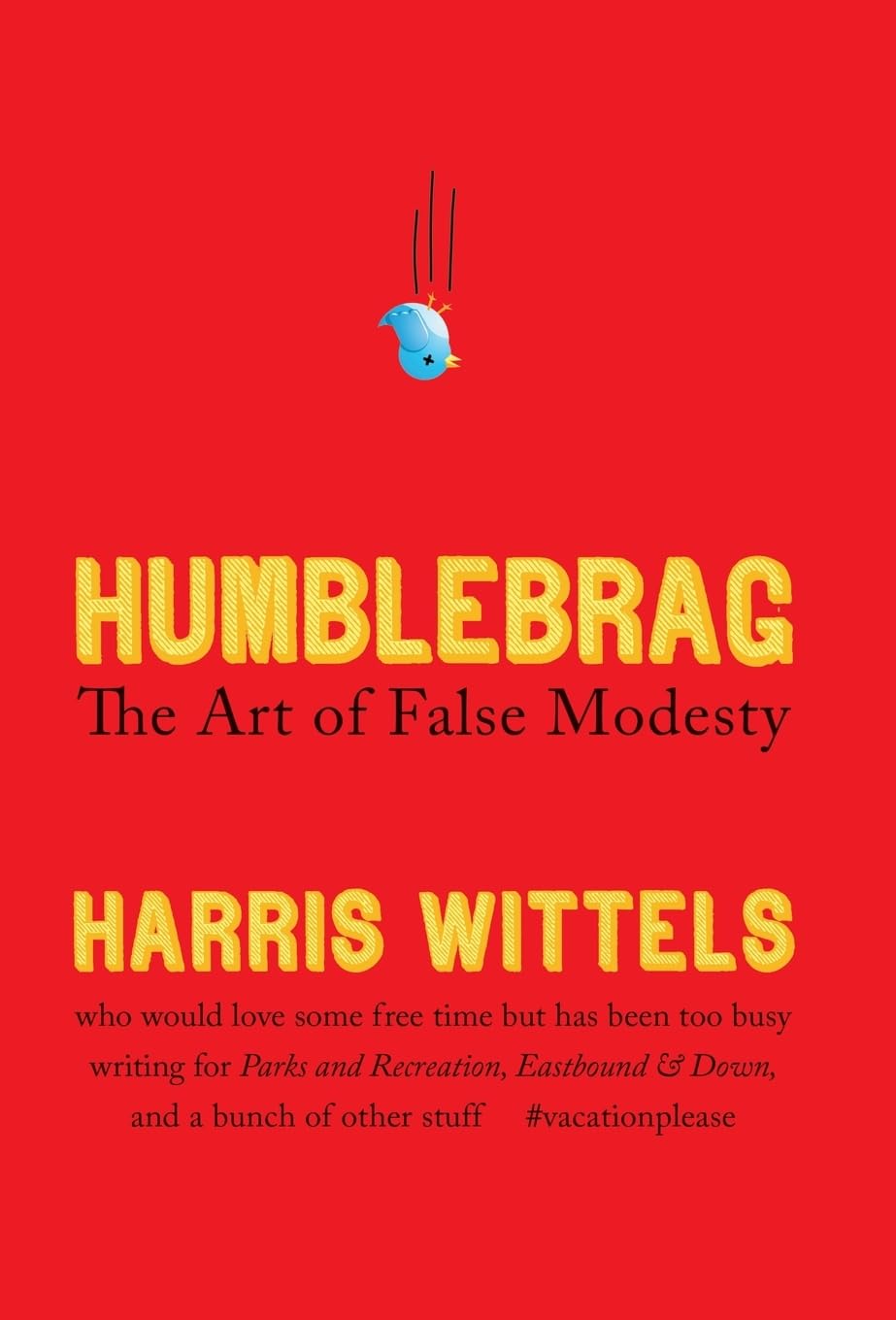 Humblebrag: The Art of False Modesty