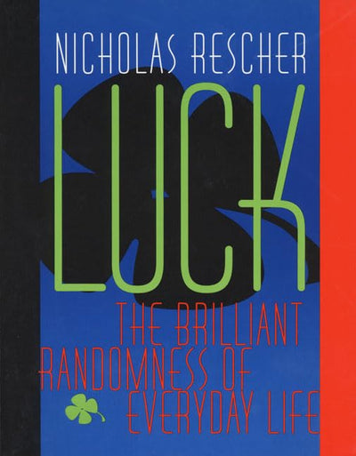 Luck: The Brilliant Randomness Of Everyday Life
