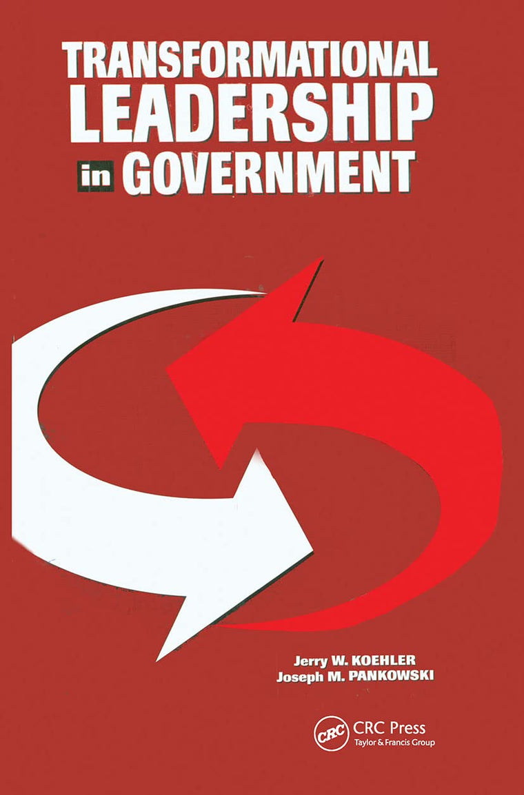 Transformational Leadership in Government by Koehler, Jerry