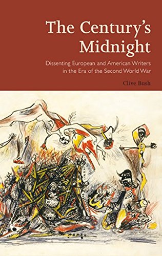 The Centurys Midnight: Dissenting European and American Writers in the Era of the Second World War (Peter Lang Ltd.)