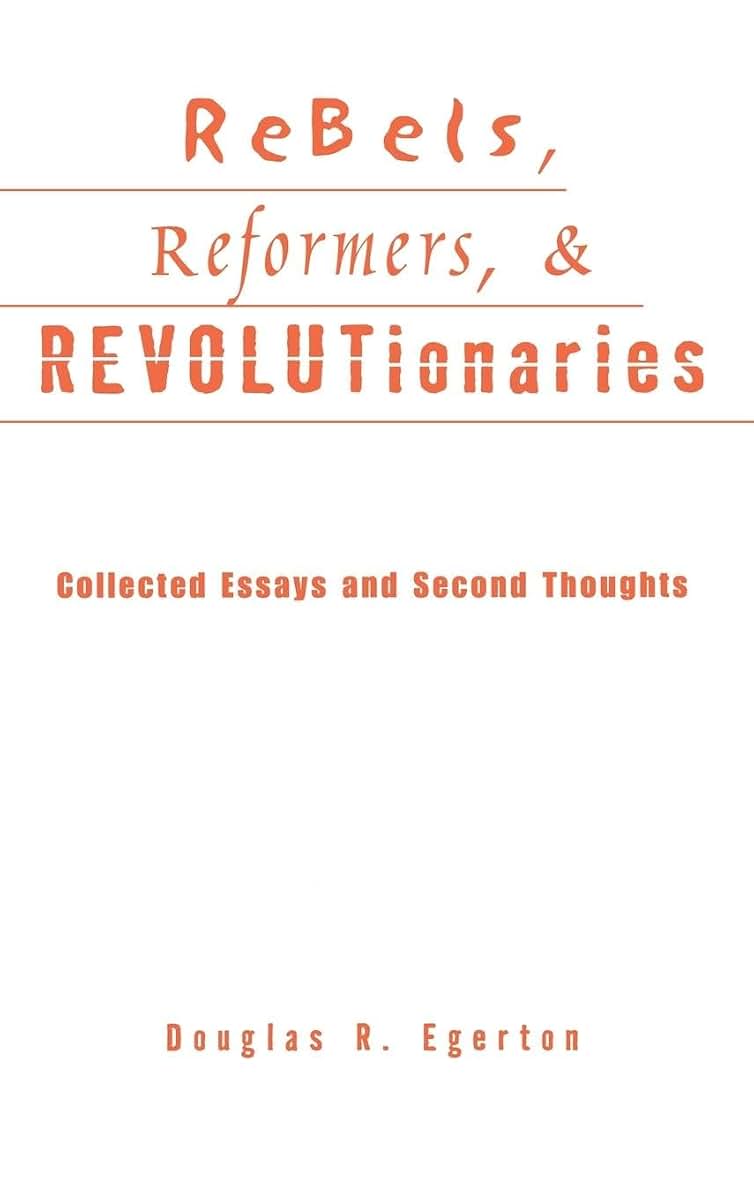 Rebels, Reformers, and Revolutionaries: Collected Essays and Second Thoughts (Crosscurrents in African American History)