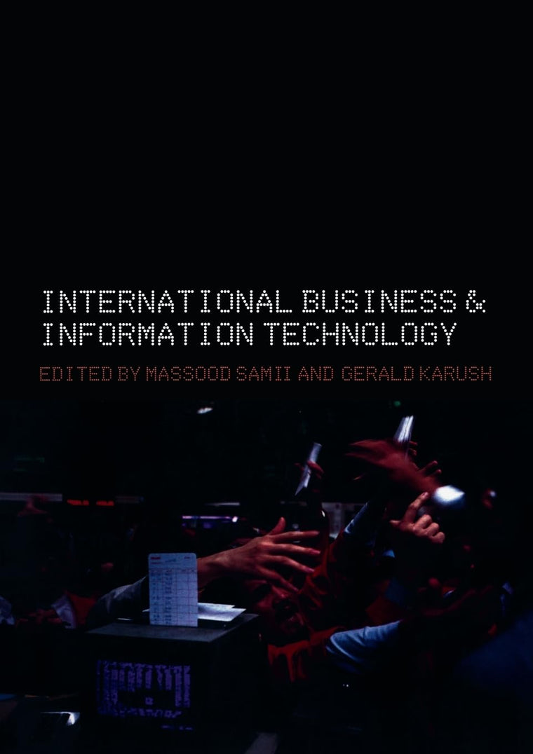 International Business and Information Technology: Interaction and Transformation in the Global Economy