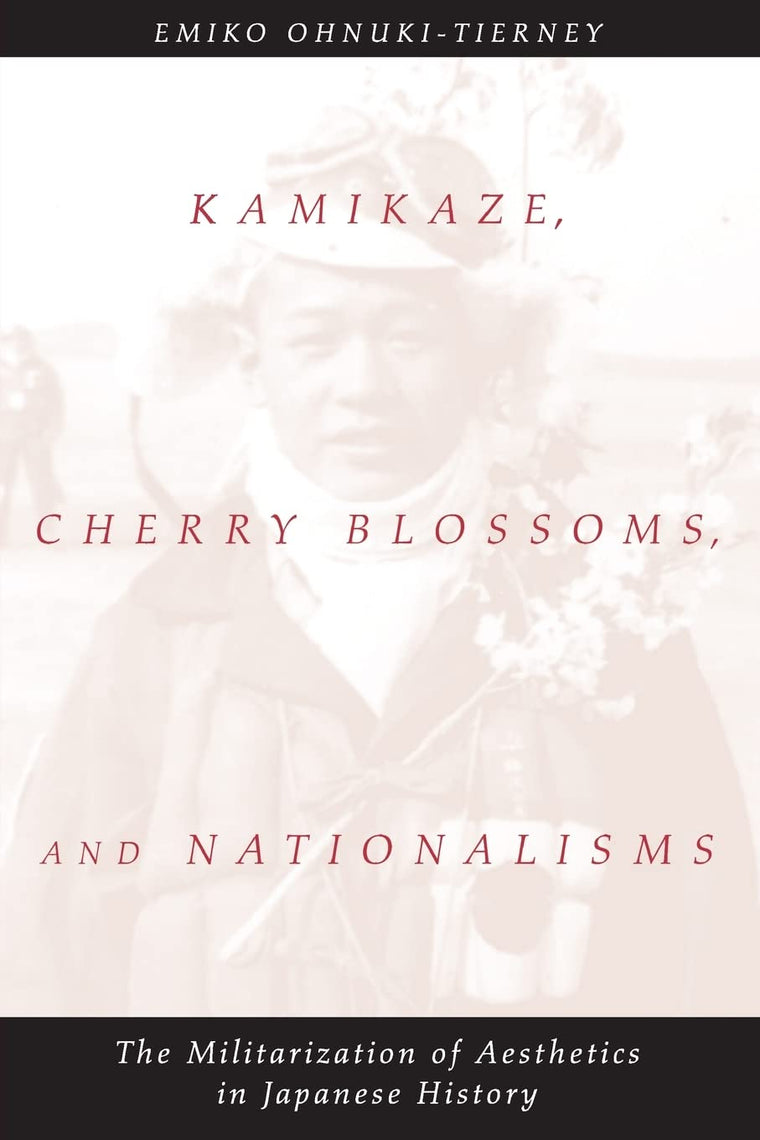 Kamikaze, Cherry Blossoms, and Nationalisms: The Militarizat