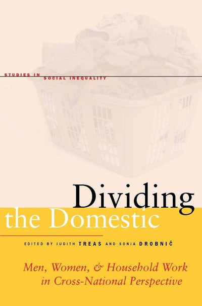 Dividing the Domestic: Men, Women, and Household Work in Cross-National Perspective (Studies in Social Inequality)