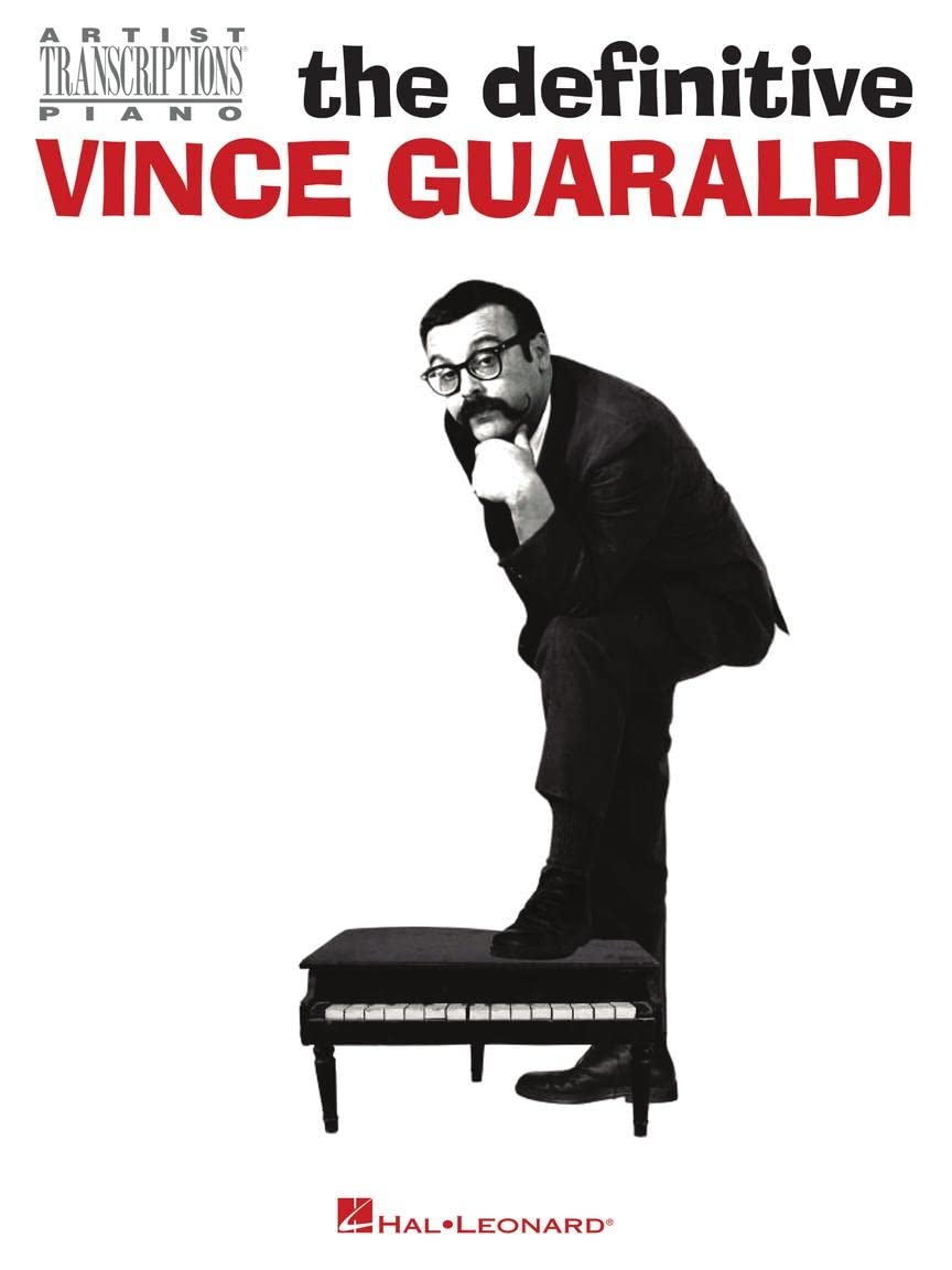 The Definitive Vince Guaraldi - Artist Transcriptions for Piano  31 Jazz Classics from Peanuts and Beyond  Note-for-Note Sheet Music Classics