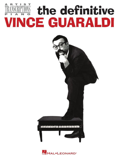 The Definitive Vince Guaraldi - Artist Transcriptions for Piano  31 Jazz Classics from Peanuts and Beyond  Note-for-Note Sheet Music Classics