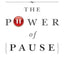 The Power of Pause: How to be More Effective in a Demanding,