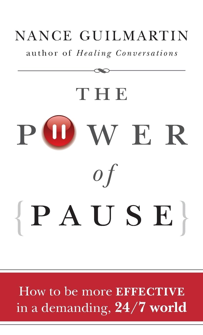 The Power of Pause: How to be More Effective in a Demanding,