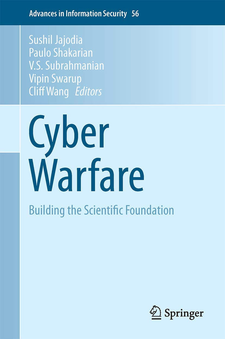 Cyber Warfare (Advances in Information Security, 56)
