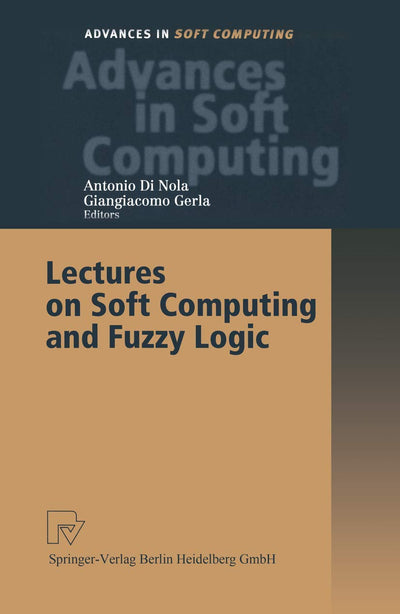 Lectures on Soft Computing and Fuzzy Logic (Advances in Intelligent and Soft Computing, 11)