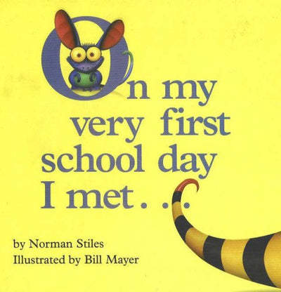 On My Very First Day of School I Met...