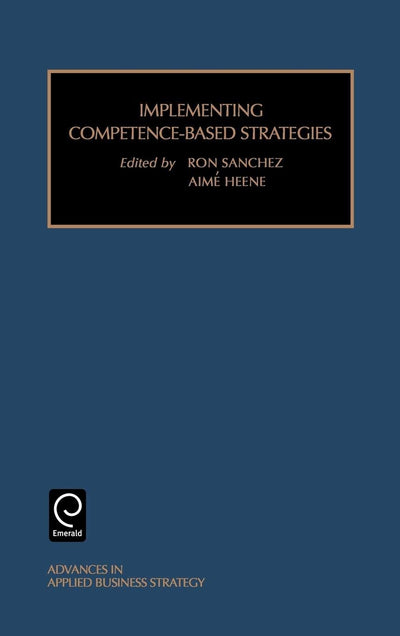 Implementing Competence-Based Strategies (Advances in Applied Business Strategy, 6)