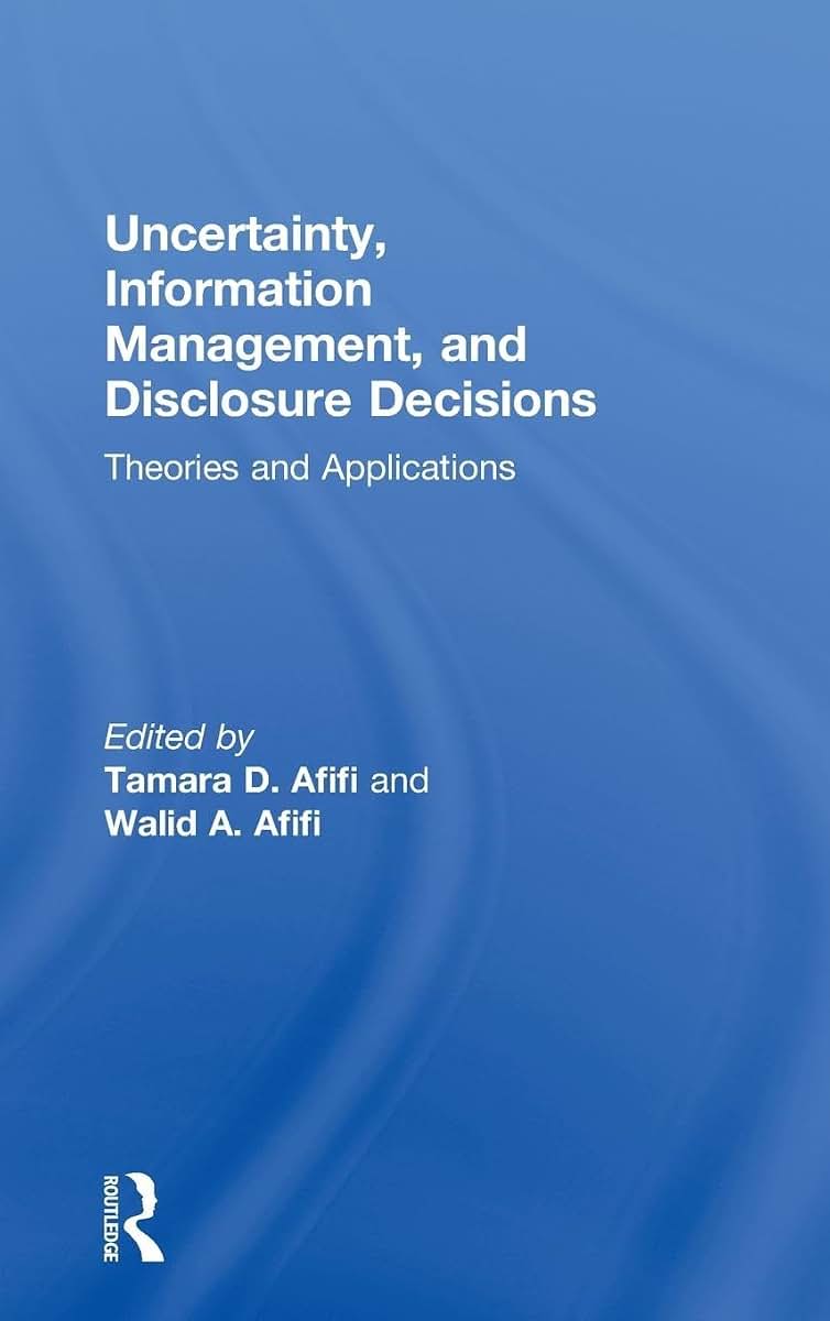 Uncertainty, Information Management, and Disclosure Decisions: Theories and Applications