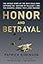 Honor and Betrayal: The Untold Story of the Navy SEALs Who Captured the ""Butcher of Fallujah""--and the Shameful Ordeal They Later Endured