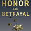 Honor and Betrayal: The Untold Story of the Navy SEALs Who Captured the ""Butcher of Fallujah""--and the Shameful Ordeal They Later Endured
