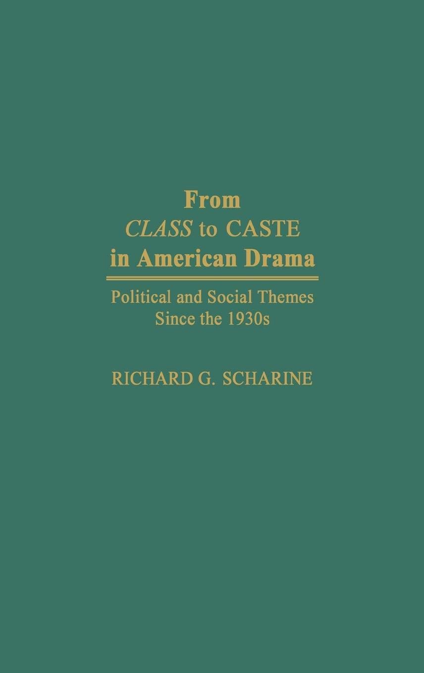 From Class to Caste in American Drama: Political and Social Themes Since the 1930s (Contributions in Drama and Theatre Studies)