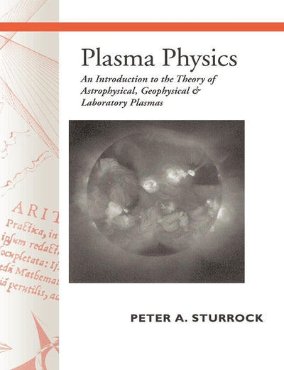 Plasma Physics: An Introduction to the Theory of Astrophysical, Geophysical and Laboratory Plasmas
