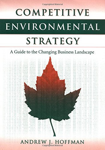 Competitive Environmental Strategy: A Guide To The Changing Business Landscape