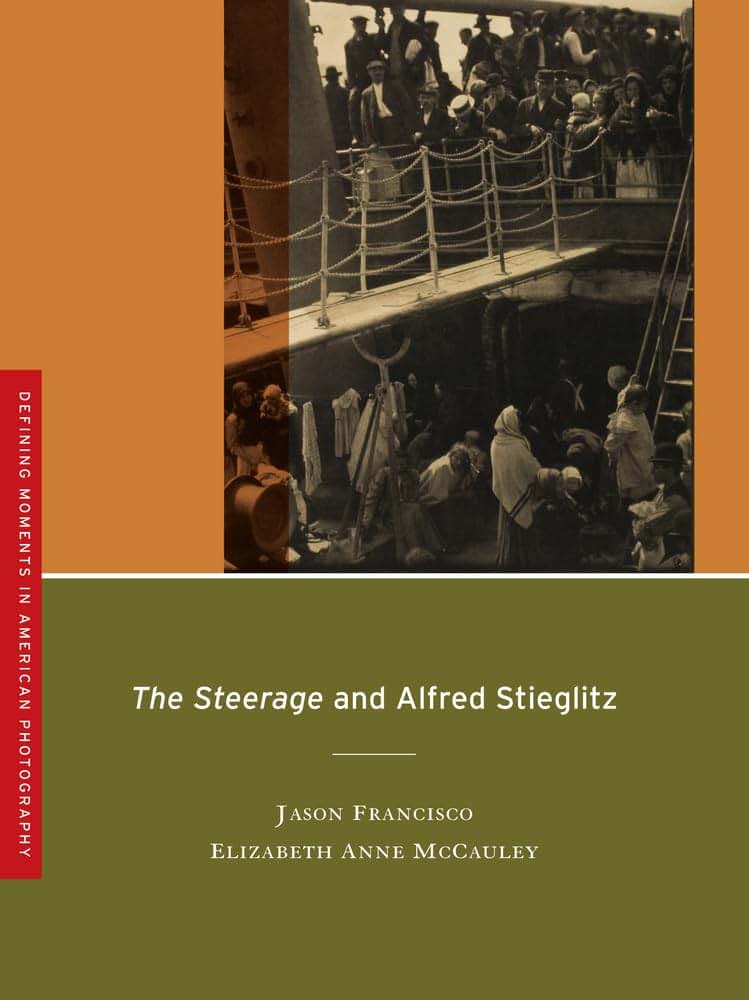 The Steerage and Alfred Stieglitz (Volume 4) (Defining Moments in Photography)