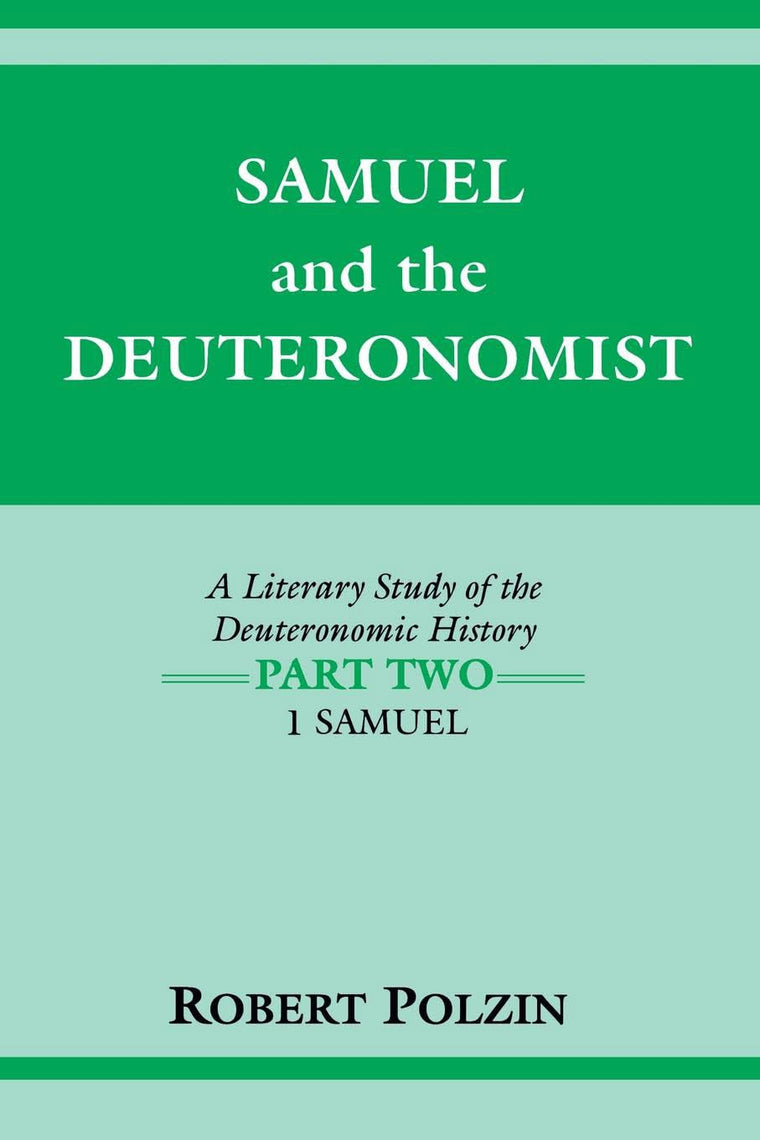 Samuel and the Deuteronomist: A Literary Study of the Deuteronomic History Part Two: 1 Samuel (Biblical Literature)