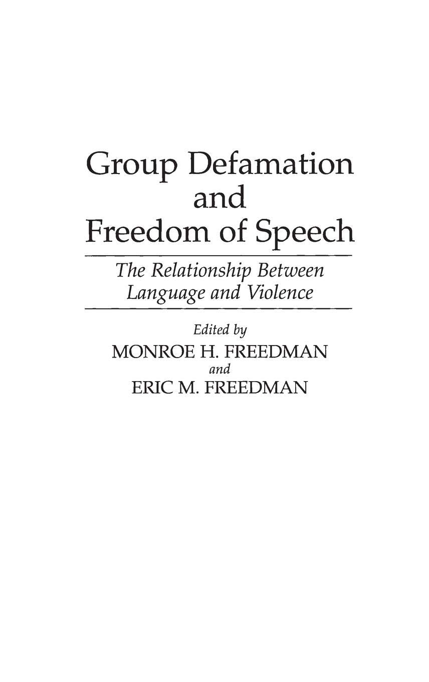 Group Defamation and Freedom of Speech: The Relationship Between Language and Violence (Contributions in Legal Studies)