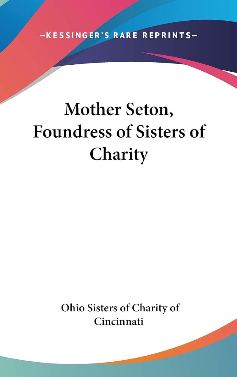 Mother Seton, Foundress of Sisters of Charity