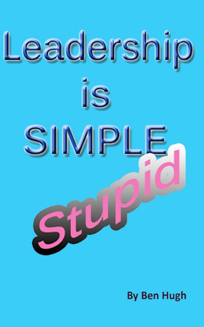 Leadership is Simple, Stupid