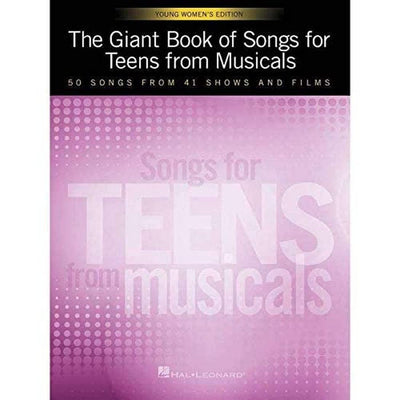 The Giant Book of Songs for Teens from Musicals - Young Women's Edition: 50 Songs from 41 Shows and Films