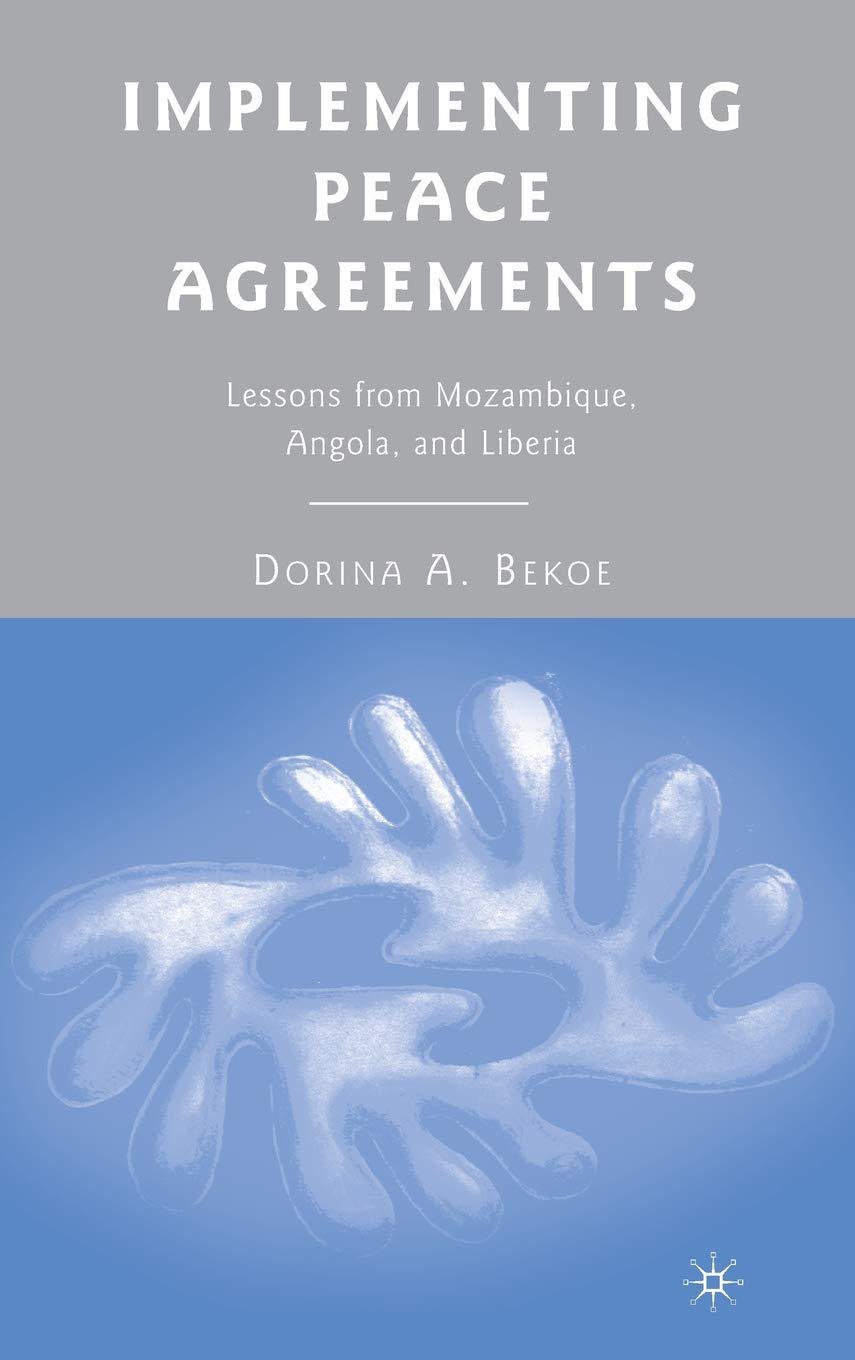 Implementing Peace Agreements: Lessons from Mozambique, Angola, and Liberia