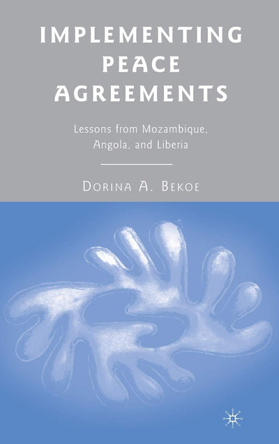 Implementing Peace Agreements: Lessons from Mozambique, Angola, and Liberia