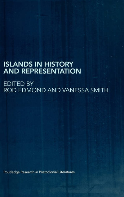 Islands in History and Representation (Routledge Research in Postcolonial Literatures)