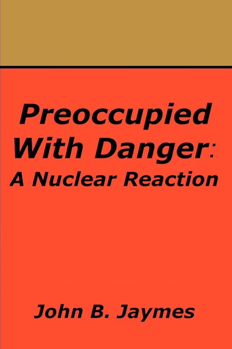Preoccupied With Danger: A Nuclear Reaction