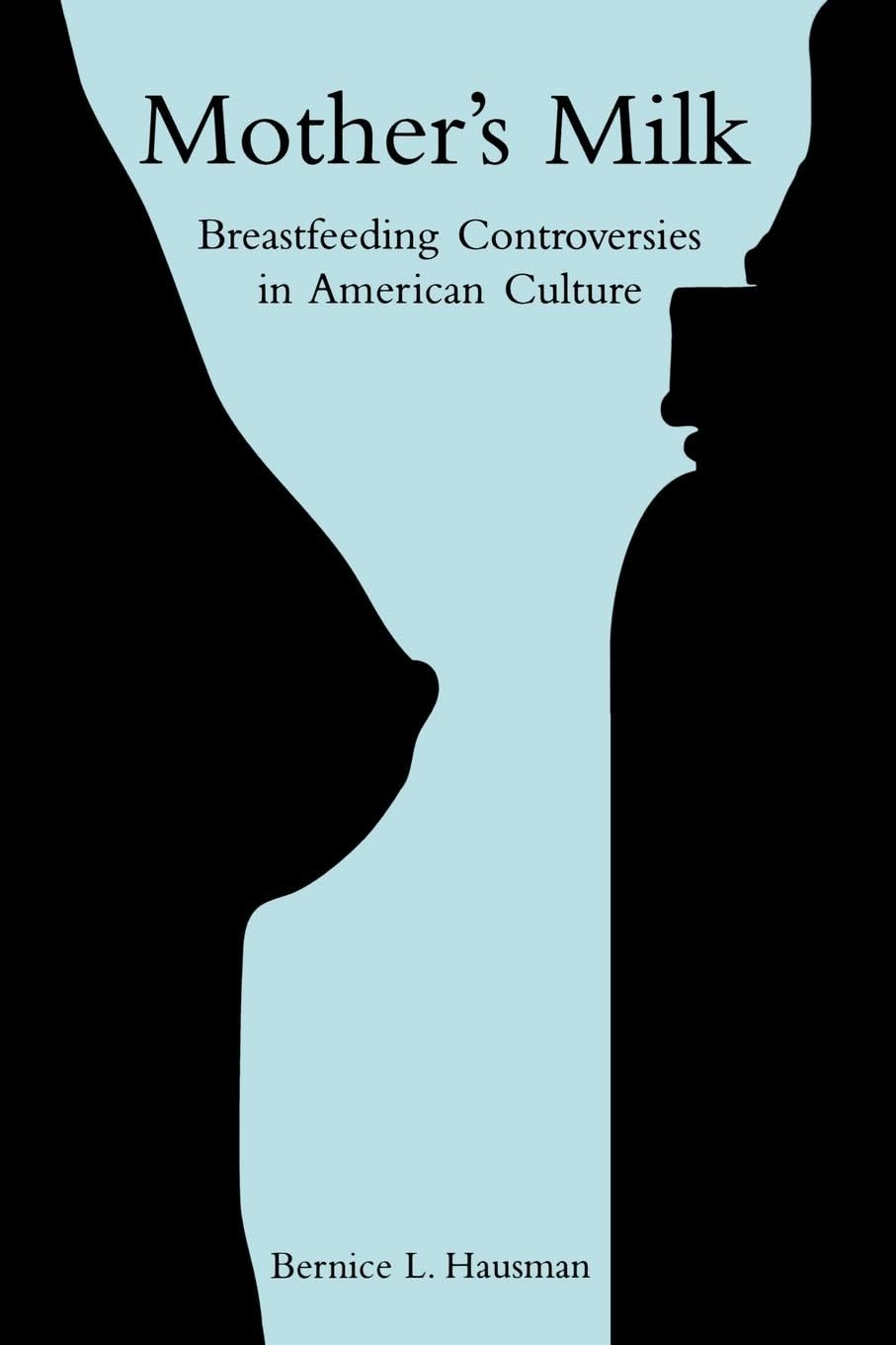 Mother's Milk by Hausman, Bernice L. L.
