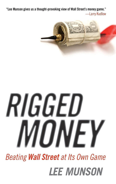Rigged Money: Beating Wall Street at Its Own Game