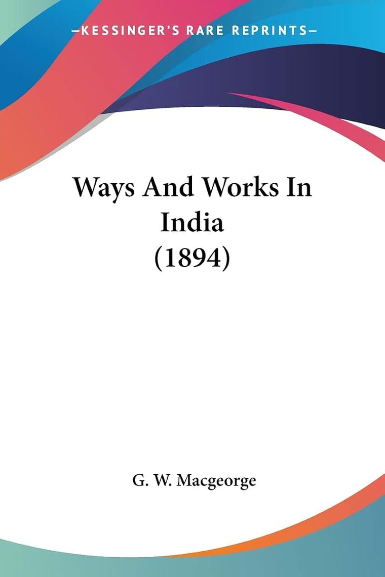 Ways And Works In India (1894)