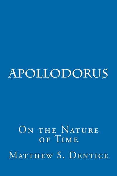 Apollodorus: Or On the Nature of Time