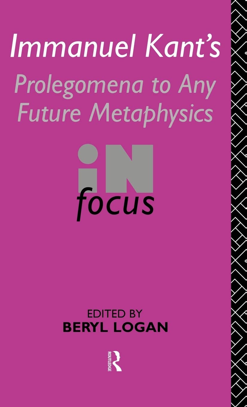 Immanuel Kant's Prolegomena to Any Future Metaphysics in Focus: In focus (Philosophers in Focus)